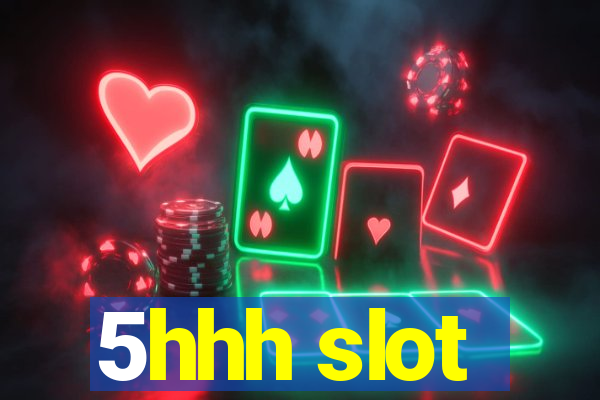 5hhh slot